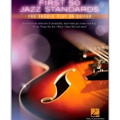 Hal Leonard First 50 Jazz Standards You Should Play on Guitar